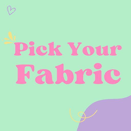 Pick Your Fabric